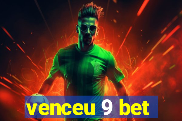 venceu 9 bet